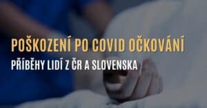 Příběhy lidí z ČR a Slovenska o poškození z covid očkování