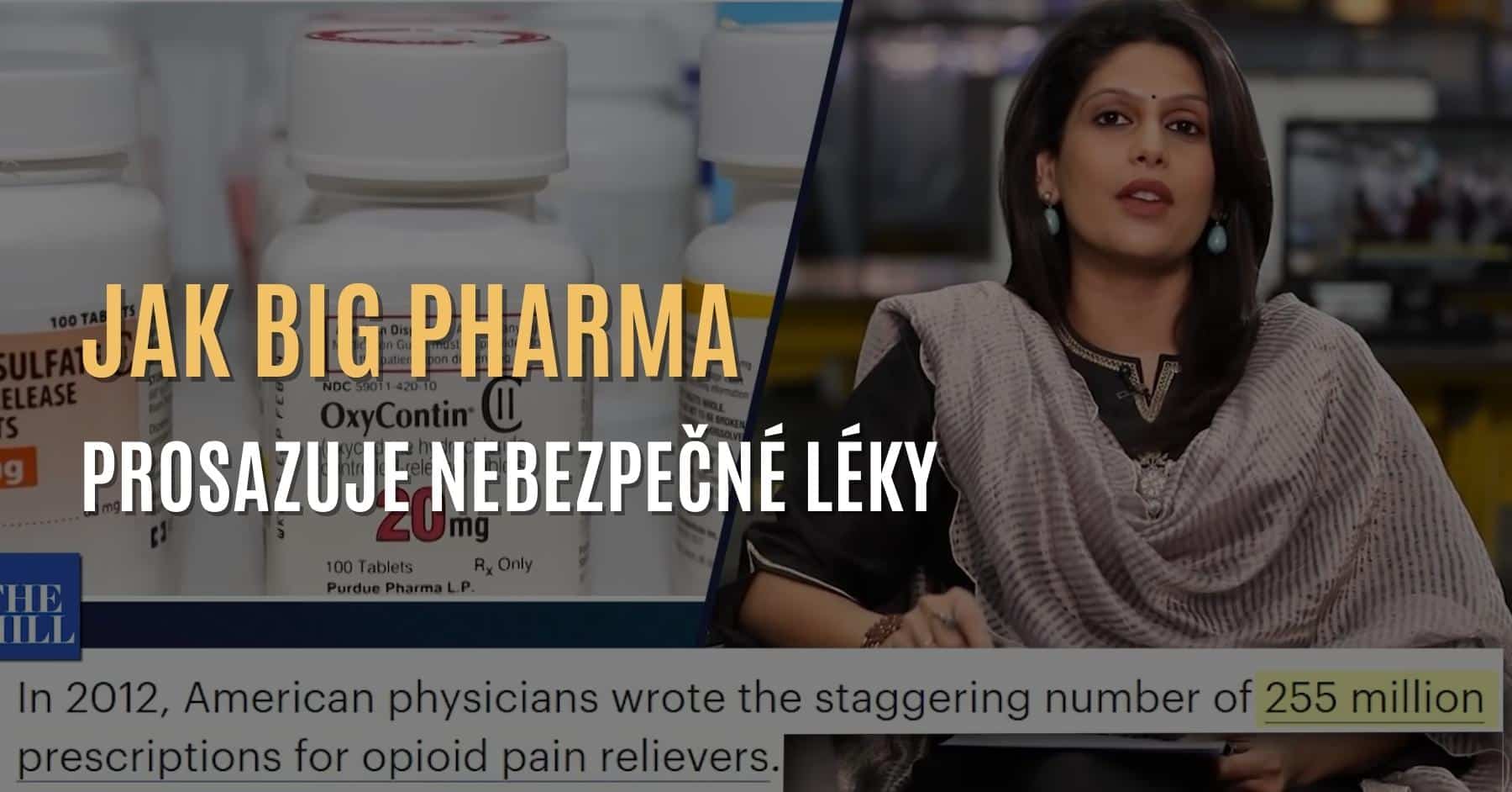 Jak farmaceutické firmy „Big Pharmy” prosazují nebezpečné léky a sklízí zisky
