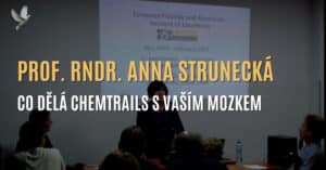 Prof. RNDr. Anna Strunecká: Co dělá chemtrails s vaším mozkem