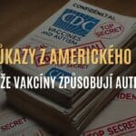 Více než 300 stran důkazů ze CDC ukazuje, že vakcíny způsobují autismus